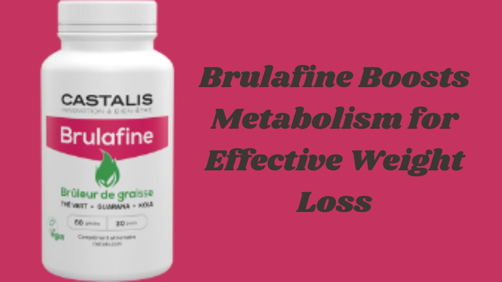 Brulafine Boosts Metabolism